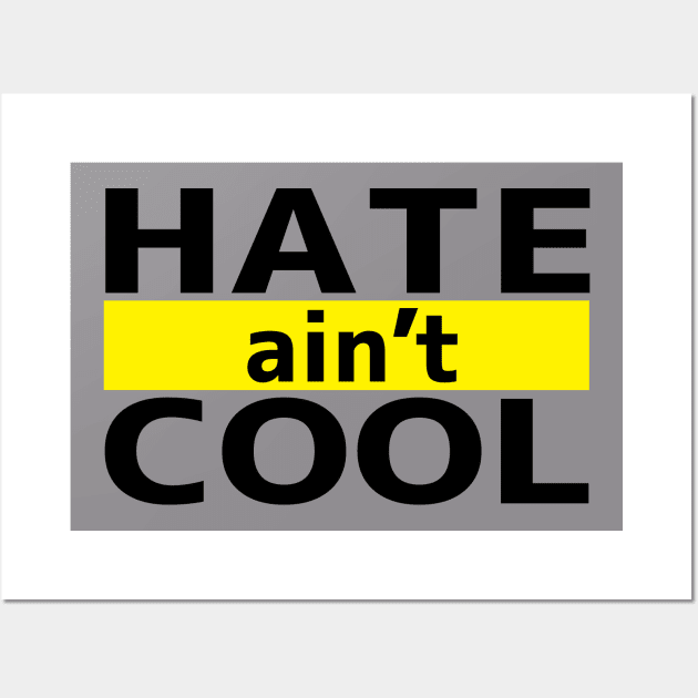 Hate ain't Cool Wall Art by flyinghigh5